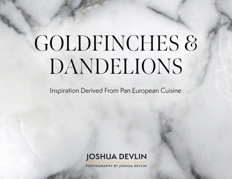 Paperback Goldfinches & Dandelions: Inspiration Derived from Pan European Cuisine Book