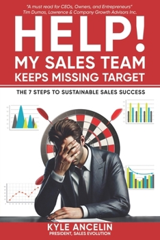 Paperback HELP! My Sales Team Keeps Missing Target: The 7 Steps to Sustainable Sales Success Book