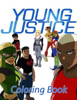 Young Justice Coloring Book: Coloring Book for Kids and Adults, High Quality Coloring Book