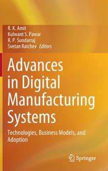 Hardcover Advances in Digital Manufacturing Systems: Technologies, Business Models, and Adoption Book