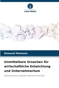 Paperback Unmittelbare Ursachen für wirtschaftliche Entwicklung und Unternehmertum [German] Book