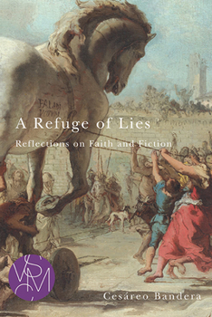 A Refuge of Lies: Reflections on Faith and Fiction - Book  of the Studies in Violence, Mimesis, and Culture (SVMC)