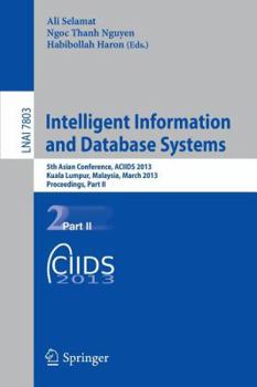 Paperback Intelligent Information and Database Systems: 5th Asian Conference, Aciids 2013, Kuala Lumpur, Malaysia, March 18-20, 2013, Proceedings, Part II Book