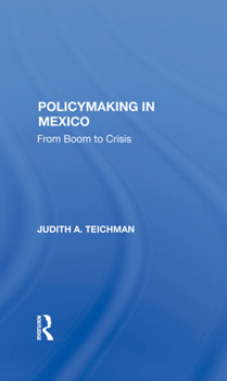 Hardcover Policymaking In Mexico: From Boom To Crisis Book