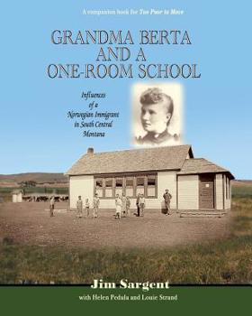 Paperback Grandma Berta and a One-Room School: Influences of a Norwegian Immigrant in South Central Montana Book