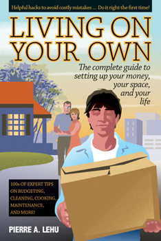 Paperback Living on Your Own: The Complete Guide to Setting Up Your Money, Your Space, and Your Life Book