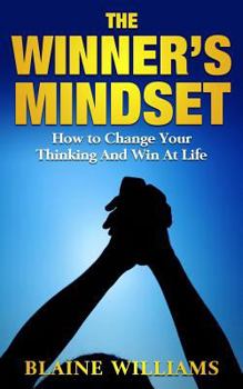 Paperback The Winner's Mindset: How To Change Your Thinking And Win At Life Book