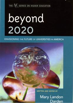 Hardcover Beyond 2020: Envisioning the Future of Universities in America Book