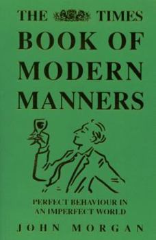 Hardcover Times Book of Modern Manners: A Guide Through the Minefield of Contemporary Etiquette Book