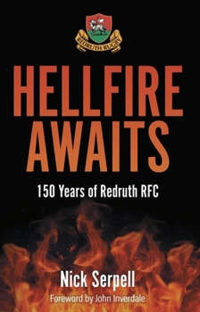 Paperback Hellfire Awaits: 150 Years of Redruth Rugby Club Book