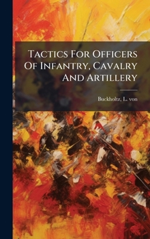 Tactics for Officers of Infantry, Cavalry and Artillery