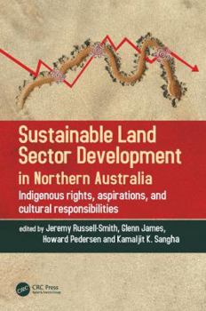 Hardcover Sustainable Land Sector Development in Northern Australia: Indigenous Rights, Aspirations, and Cultural Responsibilities Book