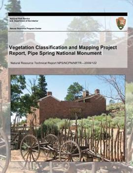 Paperback Vegetation Classification and Mapping Project Report, Pipe Spring National Monument Book