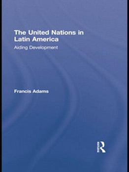 The United Nations in Latin America: Aiding Development
