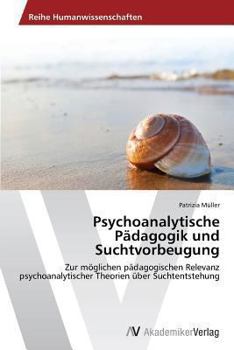 Paperback Psychoanalytische Pädagogik und Suchtvorbeugung [German] Book