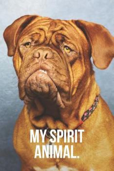 Paperback My Spirit Animal: Dogue de Bordeaux Journal Book