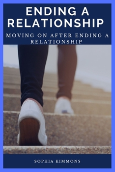 Paperback Ending A Relationship: Moving On After Ending A Relationship Book