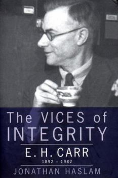 Hardcover The Vices of Integrity: E.H. Carr 1892-1982 Book