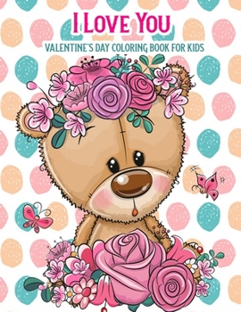 Paperback I Love You Valentine's Day Coloring Book For Kids: With Bonus Activity Pages, Valentine's Day Gifts Book