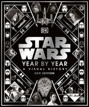 Star Wars Year by Year: A Visual History - Book  of the Star Wars Disney Canon Reference Books
