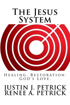 Paperback The Jesus System: Healing. Restoration. God's Love. Book