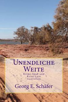 Paperback Unendliche Weite: Krimi-Spaß und Reise-Lust Australien [German] Book