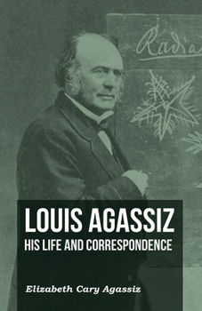 Paperback Louis Agassiz - His Life and Correspondence - Volume I Book