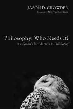 Paperback Philosophy, Who Needs It?: A Layman's Introduction to Philosophy Book