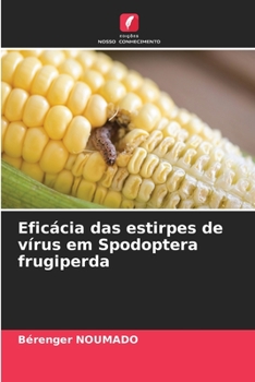 Paperback Eficácia das estirpes de vírus em Spodoptera frugiperda [Portuguese] Book