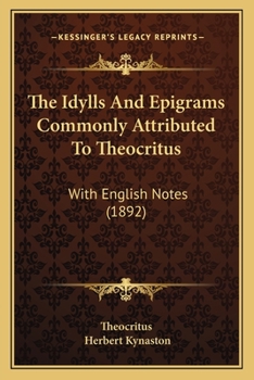 Paperback The Idylls And Epigrams Commonly Attributed To Theocritus: With English Notes (1892) Book