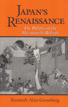Paperback Japan's Renaissance: The Politics of the Muromachi Bakufu Book