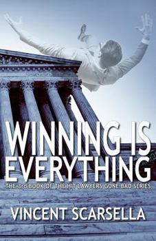 Paperback Winning is Everything: A Lawyers Gone Bad Novel Book