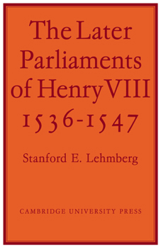 Paperback The Later Parliaments of Henry VIII: 1536-1547 Book