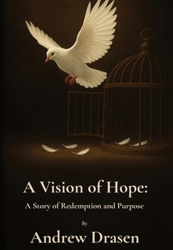 A Vision of Hope: A Story of Redemption and Purpose