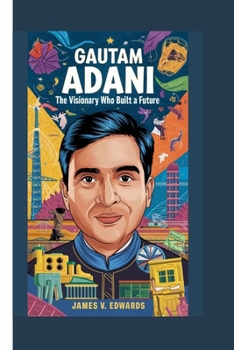 Paperback Gautam Adani: The Visionary Who Built a Future Book
