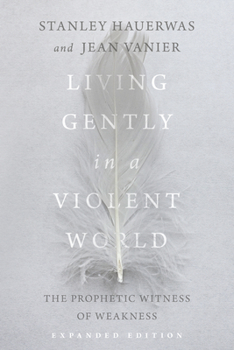 Paperback Living Gently in a Violent World: The Prophetic Witness of Weakness Book