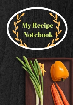 My Recipe Notebook: My Favorite Recipes: Blank Recipe Book to Write In: Collect the Recipes You Love in Your Own Custom Cookbook, (50-Recipe Journal and Organizer)