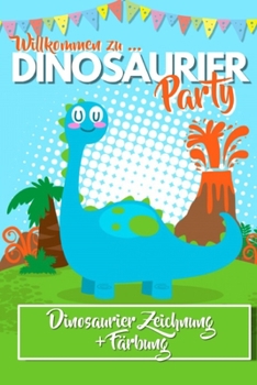 Paperback Dinosaurier Party: Dinosaurier Zeichnen Und F?rben - Dinosaurier Malbuch f?r Kinder [German] Book