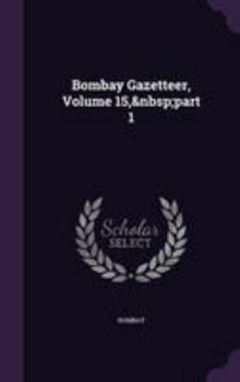 Hardcover Bombay Gazetteer, Volume 15, part 1 Book