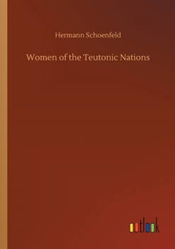 Woman in All Ages and in All Countries: Women of the Teutonic Nations - Book #8 of the Woman in All Ages and in All Countries