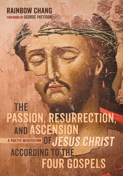 Paperback The Passion, Resurrection, and Ascension of Jesus Christ According to the Four Gospels Book