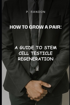 Paperback How to Grow a Pair: A Guide to Stem Cell Testicle Regeneration: Gag Gift Books Book
