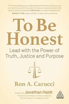 Hardcover To Be Honest: Lead with the Power of Truth, Justice and Purpose Book