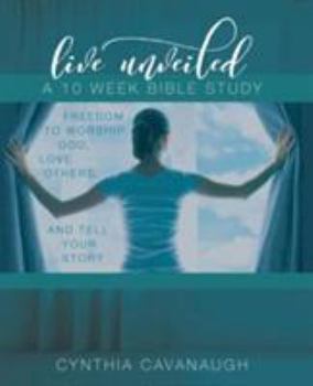 Paperback Live Unveiled: Freedom to Worship God, Love Others and Tell Your Story Book