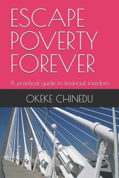 Paperback Escape Poverty Forever: A practical guide to financial freedom Book