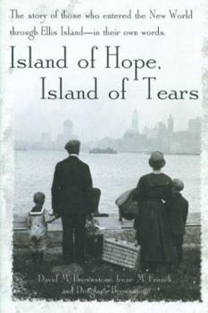 Hardcover Island of Hope, Island of Tears: The Story of Those Who Entered the New World Through Ellis Island-In Their Own Words Book