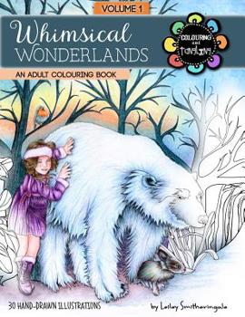 Paperback Whimsical Wonderlands Adult Colouring Book: Fairies, Unicorns, Mermaids, Animals and more - a touch of fantasy for all skill levels. Book