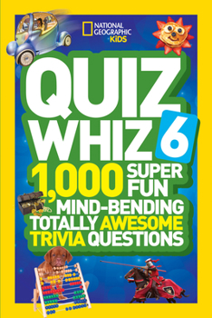 Paperback Quiz Whiz 6: 1,000 Super Fun Mind-Bending Totally Awesome Trivia Questions Book