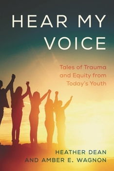 Hardcover Hear My Voice: Tales of Trauma and Equity from Today's Youth Book
