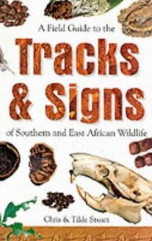 Paperback A Field Guide to the Tracks & Signs of Southern & East African Wildlife Book